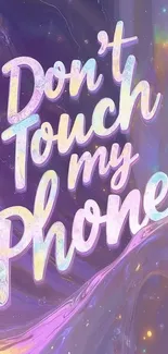 Colorful 'Don't Touch My Phone' wallpaper with a vibrant design.